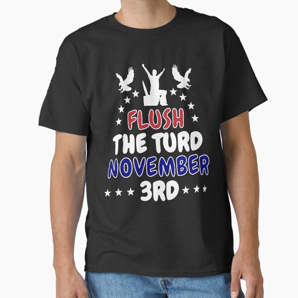 Artikel-Vorschau von Flush The Turd 3. November, designt und verkauft von d247.