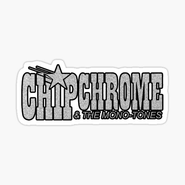 chip chrome & the monotones - chrome Sticker
