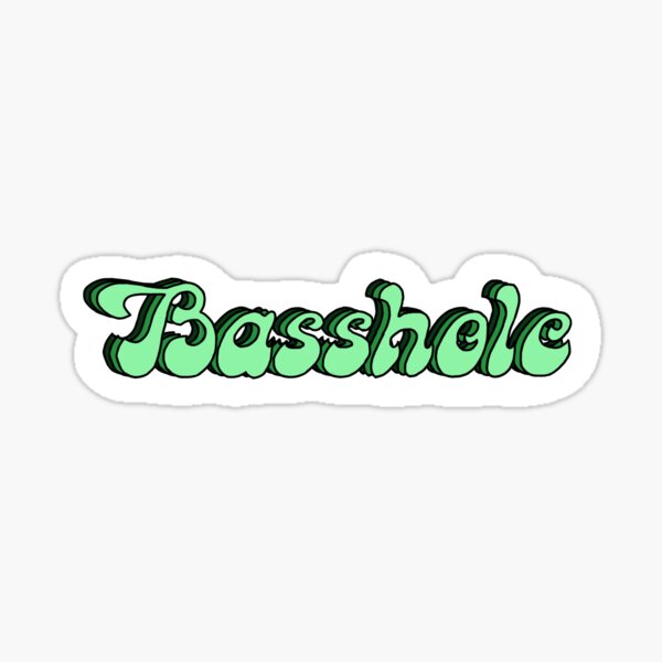 Basshole Sticker Sticker for Sale by TheMusicWitch