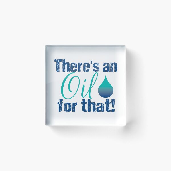 Item preview, There's an oil for that blteal drop designed and sold by davetdesigns.