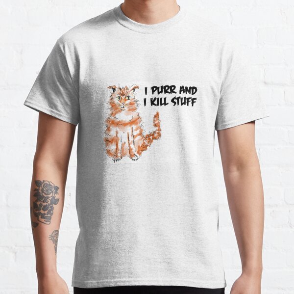 I Purr and I Kill Stuff Classic T-Shirt