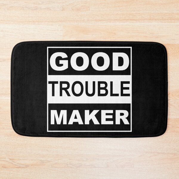 Item preview, Good Trouble Maker designed and sold by metal-works.
