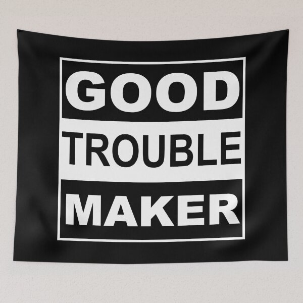 Item preview, Good Trouble Maker designed and sold by metal-works.