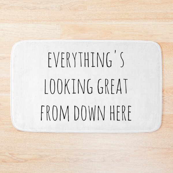 Item preview, Everything's looking great from down here designed and sold by T-Jays Lounge.