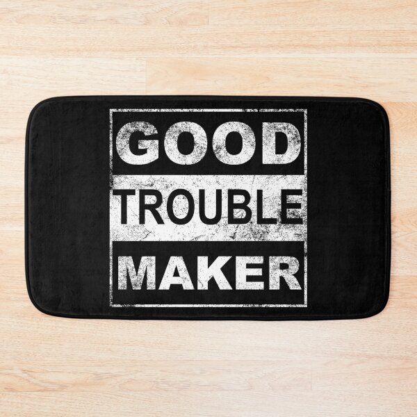 Item preview, Good Trouble Maker designed and sold by metal-works.