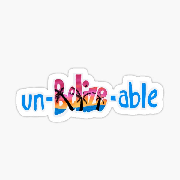 Item preview, Un–BELIZE–able Belize sticker designed and sold by abigaildaley.