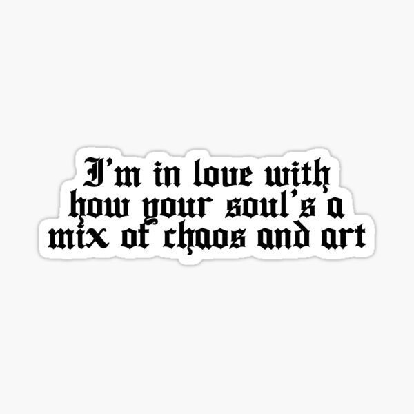 Item preview, I'm in love with how your soul's a mix of chaos and art designed and sold by annesley & jill.