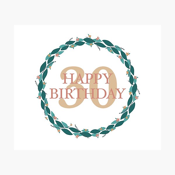 Happy 30th Birthday with a Floral Wreath Photographic Print