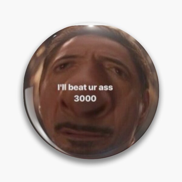 I'll beat ur ass 3000 Pin