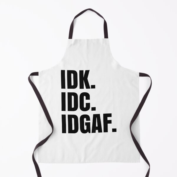 Item preview, IDK. IDC. IDGAF. designed and sold by UrbanApparel.