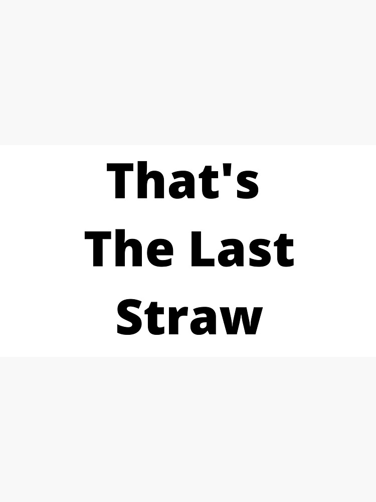 "That's The Last Straw" Sticker by balulol Redbubble