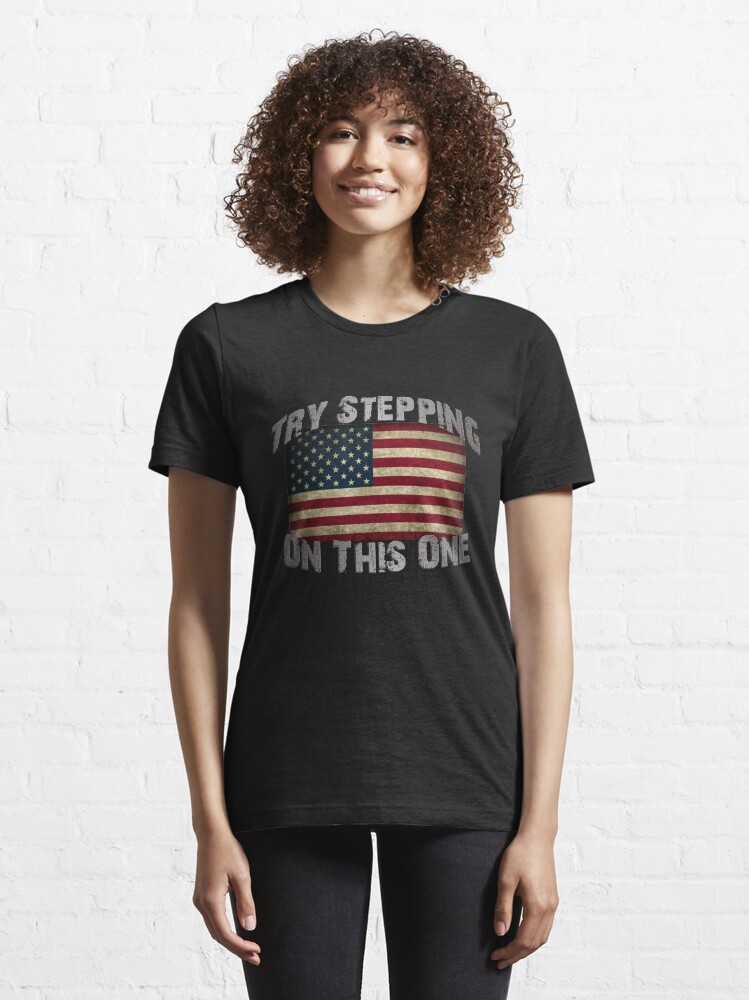 try stepping on this flag t shirt