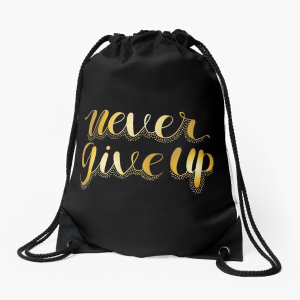 Never give up Drawstring Bag