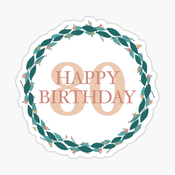 Happy 80th Birthday with a Floral Wreath Sticker