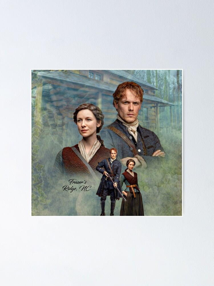 Jamie And Claire Fraserfrasers Ridge Nc Poster By Sassenach616 Redbubble 