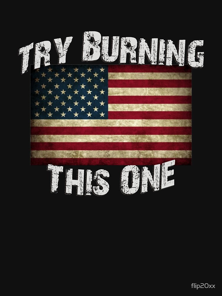 try and burn this flag shirt