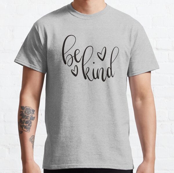 Be Kind Classic T-Shirt