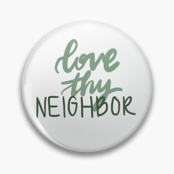 Item preview, love thy neighbor designed and sold by Hannah Erwin.
