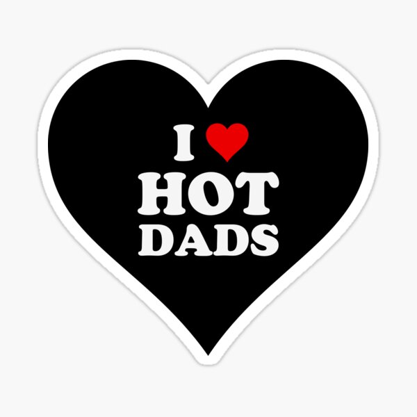 I Love Hot Dads - Heart DILF Lover Sticker by RazorDezign.