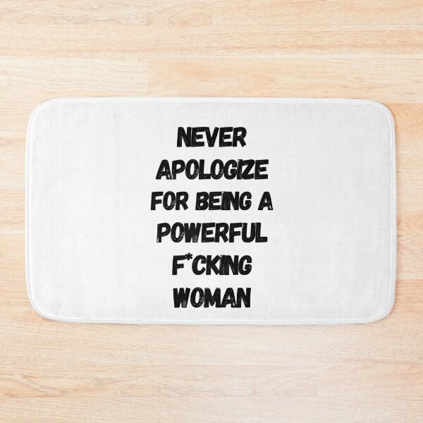 Item preview, Never Apologize for geing a Powerful F*ucking Woman designed and sold by Aissa6900.