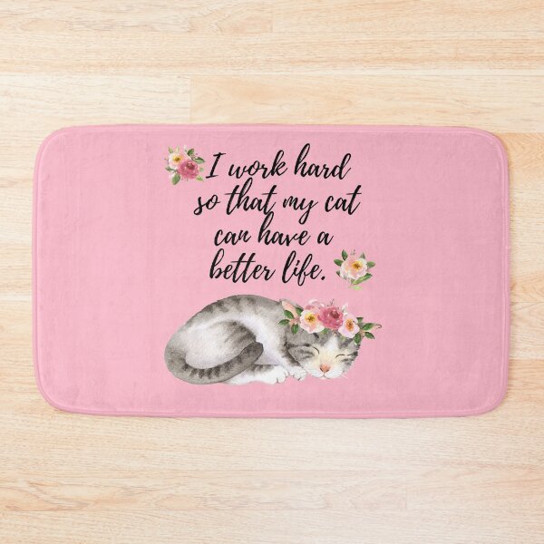 Item preview, I Work Hard So That My Cat Can Have A Better Life designed and sold by Sara Burgess.