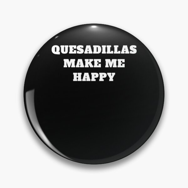 Item preview, Quesadillas make me happy mexican food designed and sold by Jeangel97.