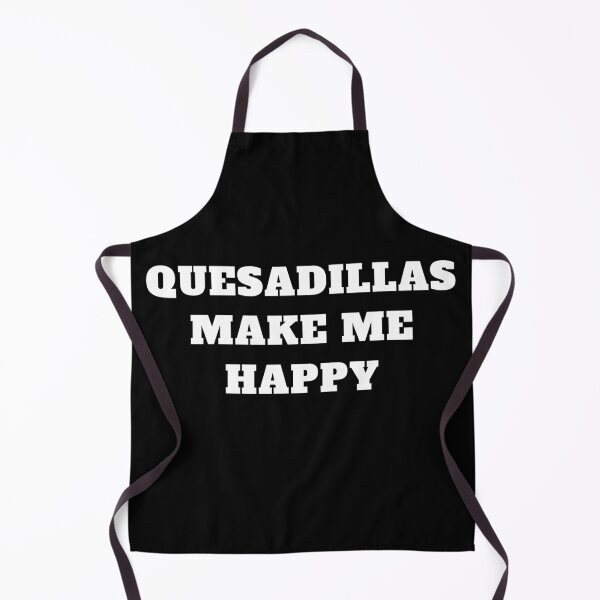 Item preview, Quesadillas make me happy mexican food designed and sold by Jeangel97.