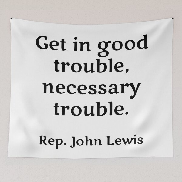 Item preview, Rep. John Lewis - Get in good trouble, necessary trouble. famous quotes designed and sold by Inspirationmotivation.