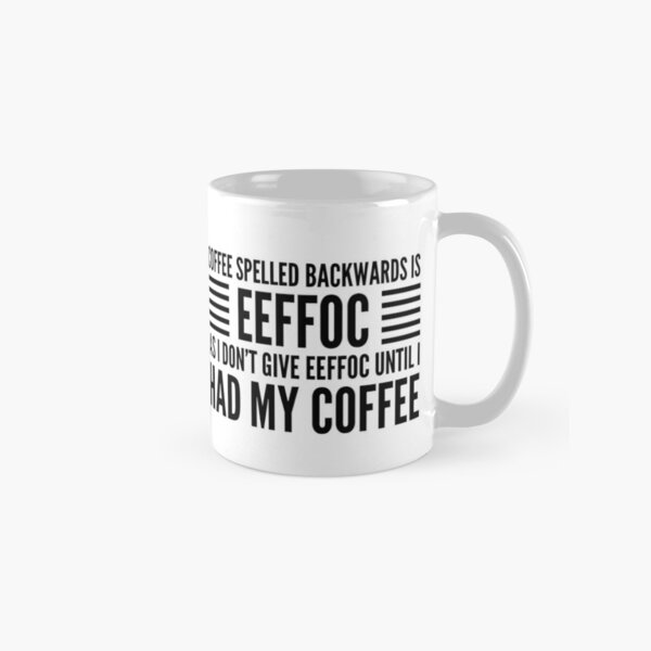 Download Coffee Spelled Backward Gifts Merchandise Redbubble