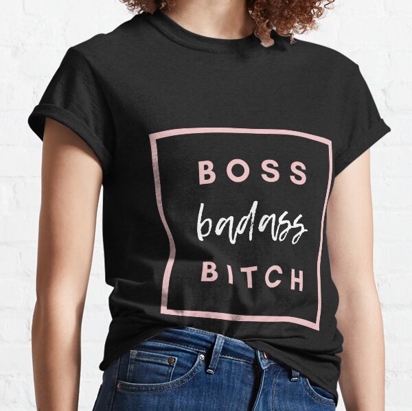 The Boss Bitch T-Shirts