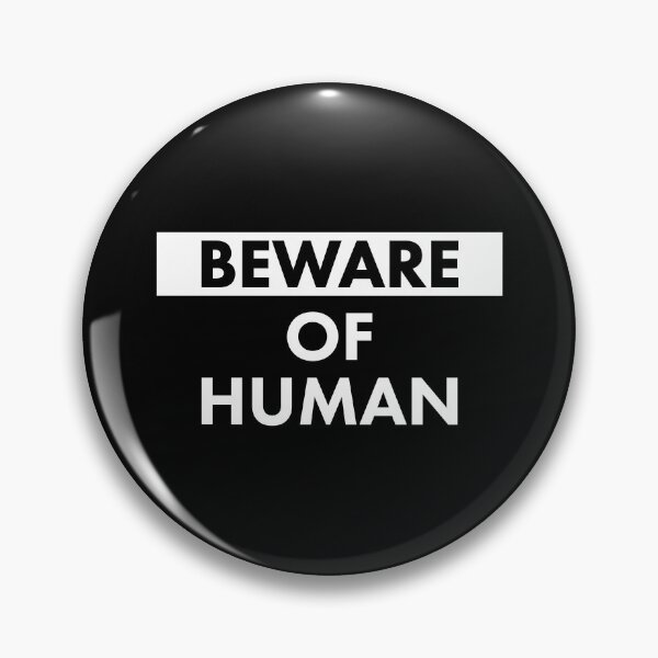 Item preview, Beware Of Human designed and sold by justsmilestupid.