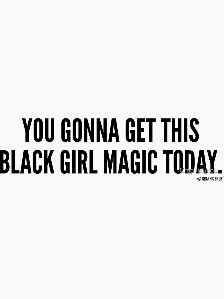 Black Girl Magic by GraphicSnob