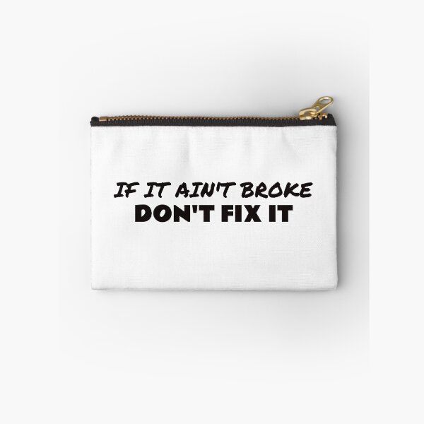 Item preview, If it ain't broke, DON'T FIX IT designed and sold by ZayedDesigns.