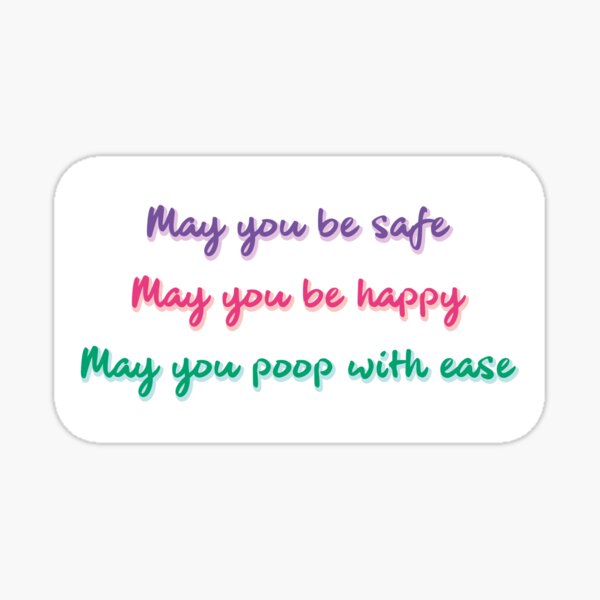 May You Poop With Ease Sticker