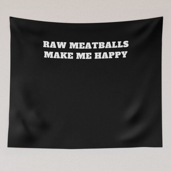 Item preview, Raw meatballs make me happy designed and sold by Jeangel97.