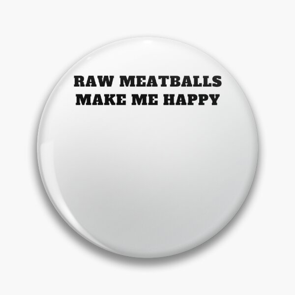 Item preview, Raw meatballs make me happy designed and sold by Jeangel97.