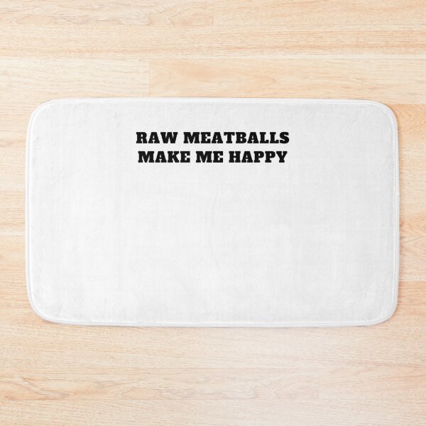 Item preview, Raw meatballs make me happy designed and sold by Jeangel97.