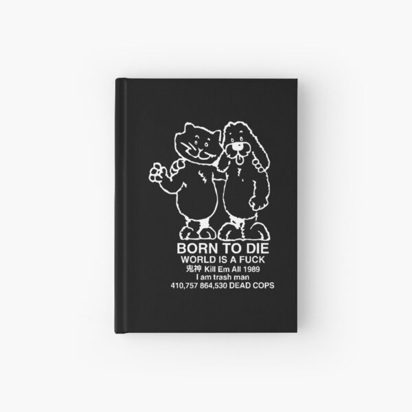 To Die Hardcover Journals Redbubble - roblox born to die world is a fuck kill em all 1989