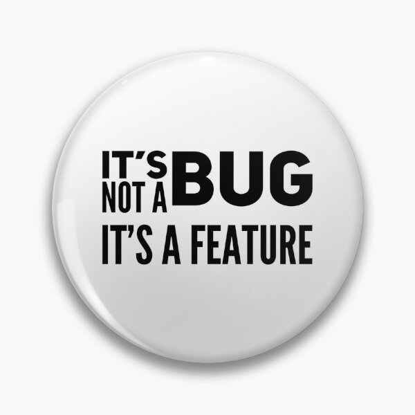 Item preview, It's not a Bug, It's a Feature designed and sold by ZayedDesigns.