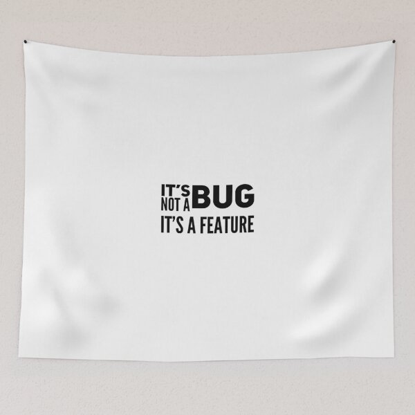 Item preview, It's not a Bug, It's a Feature designed and sold by ZayedDesigns.