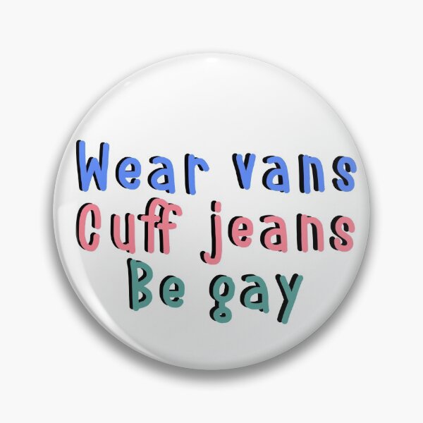 Item preview, wear vans, cuff jeans, be gay- blue pink and green designed and sold by emcazalet.