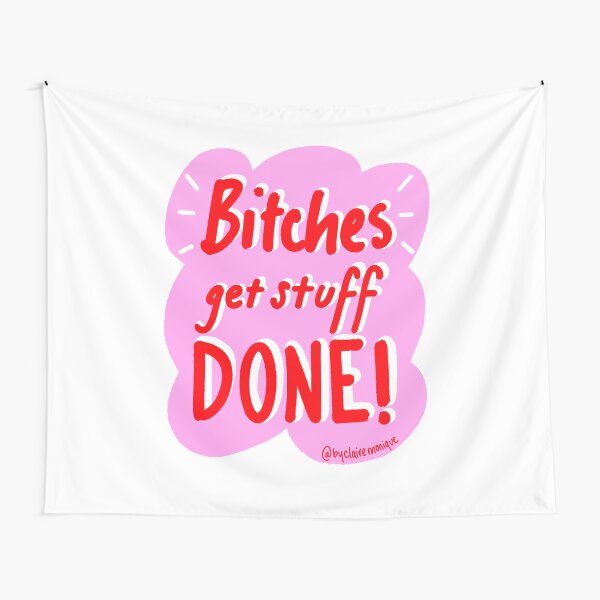 Bitches Get Stuff Done Tapestry
