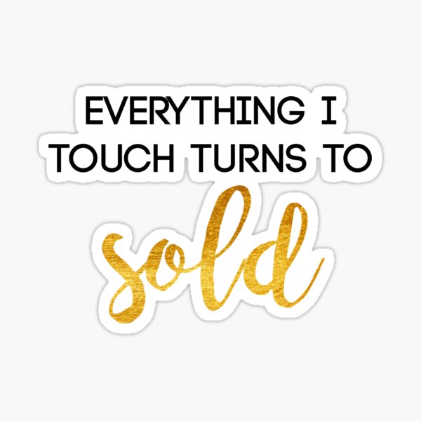 Item preview, Everything I Touch Turns To Sold Real Estate designed and sold by phoebesstore.
