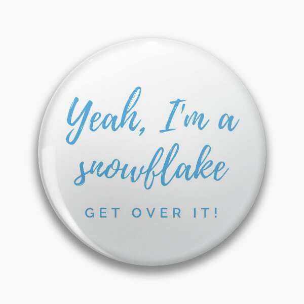 Item preview, Yeah, I'm a Snowflake. Get Over It! designed and sold by seesaw-clothing.