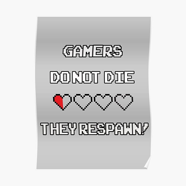 Gamers do not die Poster
