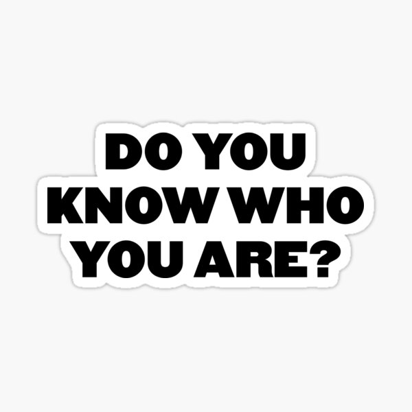 Item preview, do you know who you are? sticker designed and sold by Allison MacLeod.