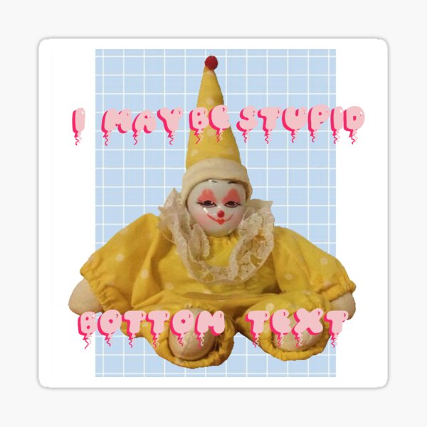 Item preview, I MAY BE STUPID - BOTTOM TEXT designed and sold by manosaspice.