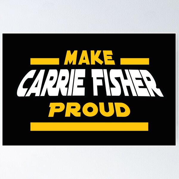 Item preview, Make Carrie Fisher Proud designed and sold by Frannotated.