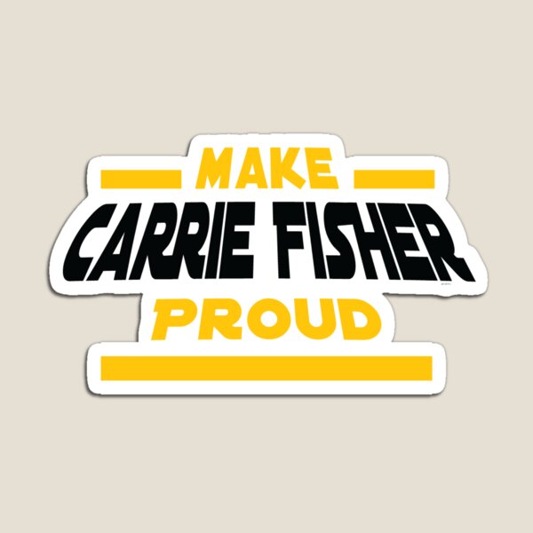 Item preview, Make Carrie Fisher Proud designed and sold by Frannotated.