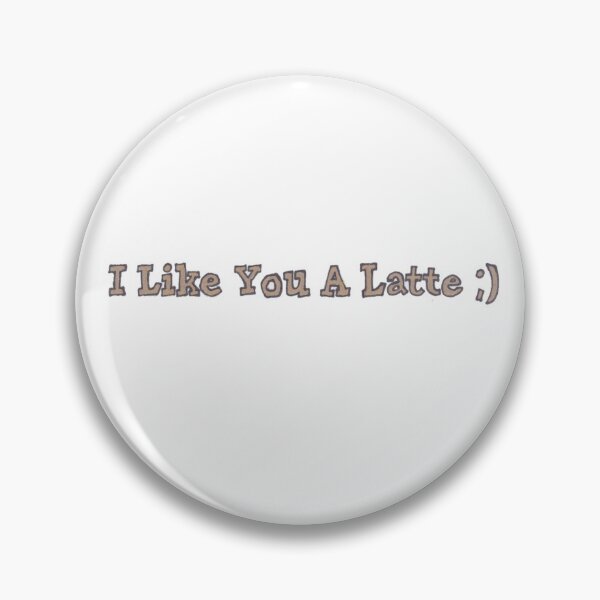Item preview, I Like You A Latte 2 designed and sold by TrilliumDesign.